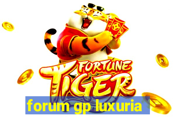 forum gp luxuria